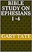 Bible study on Ephesians 1 -4