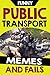 Memes: Funny Pubic Transport Memes, Fails, Jokes and Hilarious Pictures! Fail Memes (Lol Memes) So Funny?!