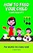 How To Feed Your Child (and enjoy it)!