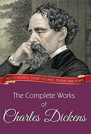 The Complete Works of Charles Dickens: All 15 novels, short stories, poems and plays