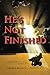 He's Not Finished