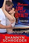 Between Love and Loyalty by Shannyn Schroeder