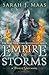 Empire of Storms by Sarah J. Maas Empire of Storms by Sarah J. Maas