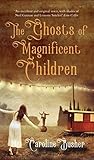 The Ghosts of Magnificent Children The Ghosts of Magnificent Children