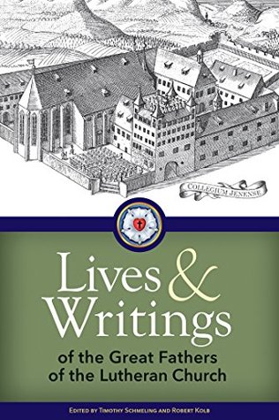 Lives and Writings of the Great Fathers of the Lutheran Church (Kindle Edition)
