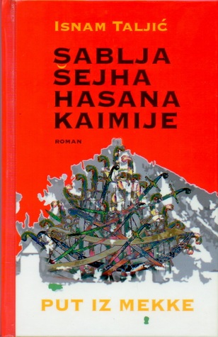 Sablja šejha Hasana Kaimije - Put iz Mekke (Hardcover)