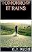 TOMORROW IT RAINS by B.J. Rush