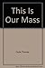 This Is Our Mass by Thomas Coyle