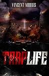TRAP LIFE: THE BOOK AMERICA DOESN'T WANT YOU TO READ