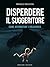 Disperdere il suggeritore - Come Affrontare i voladores (Italian Edition)