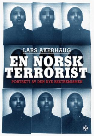 En norsk terrorist - portrett av den nye ekstremismen