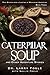 CATERPILLAR SOUP and Other ...