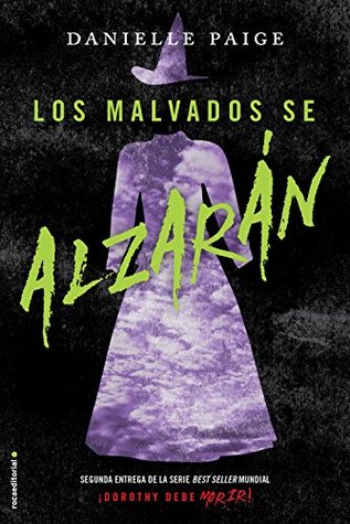 Los malvados se alzarán (¡Dorothy debe morir!, #2)