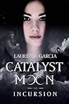 Incursion (Catalyst Moon, #1) Incursion
