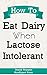 How to Eat Dairy When Lactose Intolerant