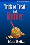Trick or Treat and Murder (Cozy Baked Mystery #2)
