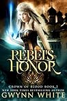 Rebel's Honor (Crown of Blood #1) Rebel's Honor (Crown of Blood #1)