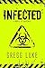 Infected by Gregg Luke