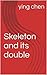 Skeleton and its double