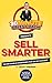 Sell Smarter: Seven Simple Strategies for Sales Success (The Sell Smarter Collection Book 1)