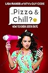 Pizza & Chill?: How to Kinda Sorta Date