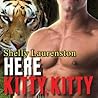 Here Kitty, Kitty! by Shelly Laurenston