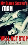 My Older Sister’s MAN Will Not STOP: A Young Girls Seduction Plan & An Alpha Males Dark Desires - ROUGH TABOO My Older Sister’s MAN Will Not STOP: A Young Girls Seduction Plan & An Alpha Males Dark Desires - ROUGH TABOO
