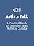 Artists Talk: A Practical Guide to Emerging as an Artist in Canada