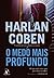 O Medo Mais Profundo by Harlan Coben O Medo Mais Profundo by Harlan Coben