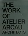 Beyond Context: The Work of Atelier Arcau Architects