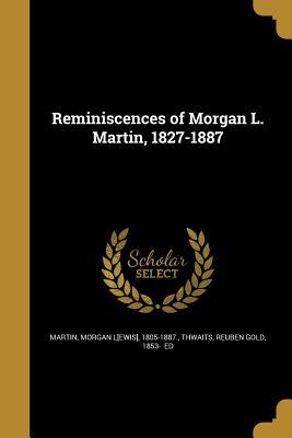 Reminiscences of Morgan L. Martin, 1827-1887 (Paperback)