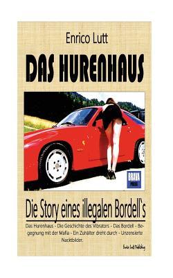 Das Hurenhaus: Die Story eines illegalen Bordells (German Edition)