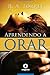 Aprendendo a Orar - Serie Escola da Oracao (Portuguese Edition)