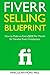 Fiverr Selling Blueprint by Marcus Anthony Paez