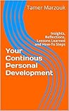Your Continuous Personal Development: Insights, Reflections, Lessons Learned and How-To Steps (How-To For Your Career and Personal Development Book 2)