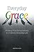 Everyday Grace: Finding Your Extraordinary in Ordinary Everyday Life