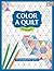 Color a Quilt: A Coloring Book for Quilters