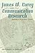 James W. Carey and Communication Research: Reputation at the University’s Margins