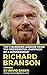 Richard Branson - Top 13 Secrets To Success in Life & Business: A Virgin Entrepreneur