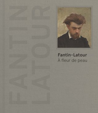 Fantin-Latour - A fleur de peau (Hardcover)