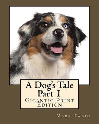 A Dog's Tale - Part 1: Gigantic Print Edition (Bright Reads Books)