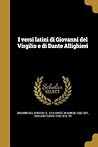 I versi latini di Giovanni del Virgilio e di Dante Allighieri (Italian Edition)