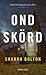 Ond skörd by Sharon J. Bolton Ond skörd by Sharon J. Bolton