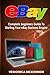eBay: Complete Beginners Guide To Starting Your eBay Business Empire