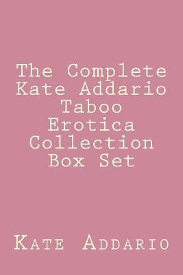 The Complete Kate Addario Taboo Erotica Collection Box Set