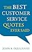 The Best Customer Service Quotes Ever Said by John R. DiJulius