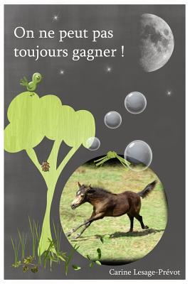 On Ne Peut Pas Toujours Gagner !: Livres Pour Enfants de 4 � 7 ANS