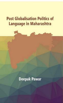Post Globalisation Politics of Language in Maharashtra