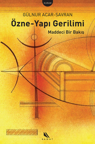 Özne-Yapı Gerilimi - Maddeci Bir Bakış