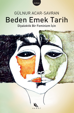 Beden Emek Tarih - Diyalektik Bir Feminizm İçin (Paperback)
